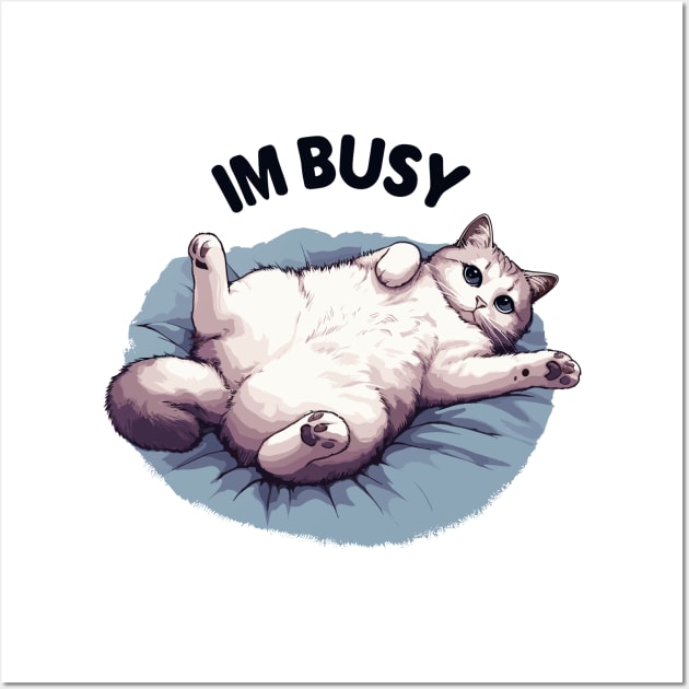 Im busy cat Wall Art by TomFrontierArt